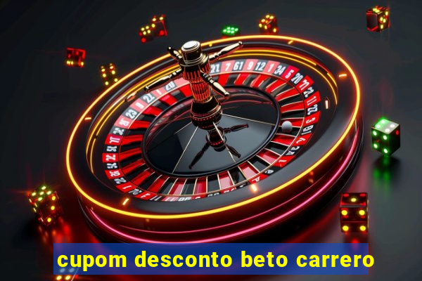 cupom desconto beto carrero